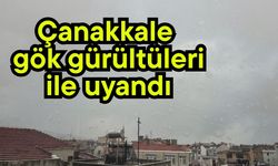 Çanakkale  gök gürültüleri ile uyandı (Video)
