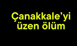Çanakkale’yi üzen ölüm