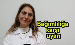Bağımlılığa karşı uyarı