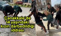 Çanakkale’de 14 yaşındaki kızın darbedildiği iddiası (Video)
