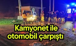 Kamyonet ile otomobil çarpıştı