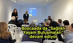 Bozcaada’da “Sağlıklı Yaşam Buluşmaları” devam ediyor
