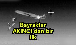 Bayraktar AKINCI’dan bir ilk (Video)