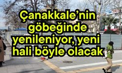 Çanakkale’nin göbeğinde yenileniyor, yeni hali böyle olacak