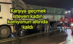 Karşıya geçmek isteyen kadın kamyonun altında kaldı