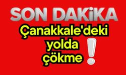 Çanakkale'deki yolda çökme!