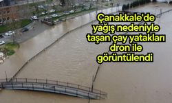 Çanakkale'de yağış nedeniyle taşan çay yatakları dron ile görüntülendi (Video)