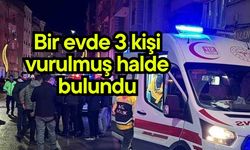 Bir evde 3 kişi vurulmuş halde bulundu