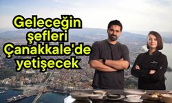 Geleceğin şefleri Çanakkale'de yetişecek