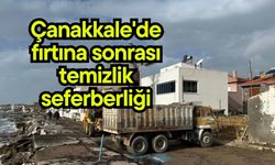 Çanakkale'de fırtına sonrası temizlik seferberliği