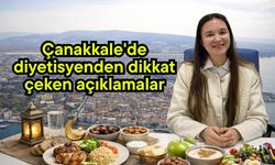 Çanakkale'de diyetisyenden dikkat çeken açıklamalar