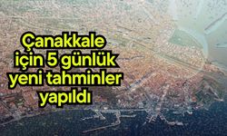 Çanakkale için 5 günlük yeni tahminler yapıldı