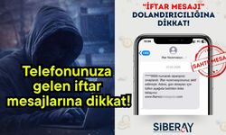 Telefonunuza gelen iftar mesajlarına dikkat!