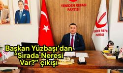 Başkan Yüzbaşı'dan “Sırada Neresi Var?” çıkışı
