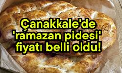 Çanakkale'de 'ramazan pidesi' fiyatı belli oldu!