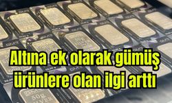 Altına ek olarak gümüş ürünlere olan ilgi arttı
