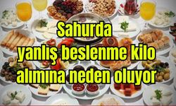 Sahurda yanlış beslenme, kilo alımına neden oluyor
