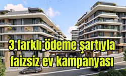 3 farklı ödeme şartıyla faizsiz ev kampanyası (Video)
