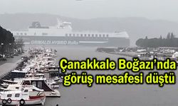 Çanakkale Boğazı’nda görüş mesafesi düştü (Video)