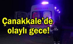 Çanakkale’de olaylı gece!