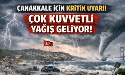 Çanakkale’ye çok kuvvetli geliyor! Kritik uyarı yapıldı