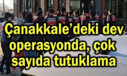 Çanakkale’de çok sayıda tutuklama