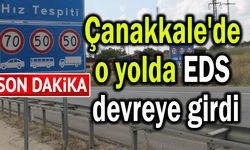 Çanakkale'deki o yolda EDS devreye girdi