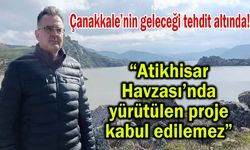 Çanakkale’nin geleceği tehdit altında! (Video)