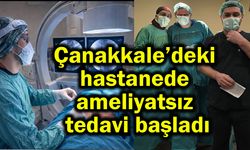 Çanakkale’deki hastanede ameliyatsız tedavi başladı