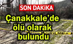 Çanakkale’de ölü olarak bulundu