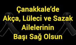 Çanakkale’de Akça, Lüleci ve Sazak Ailelerinin Başı Sağ Olsun