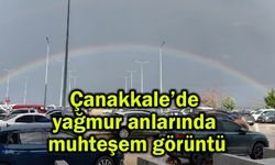 Çanakkale’de yağmur anlarında muhteşem görüntü