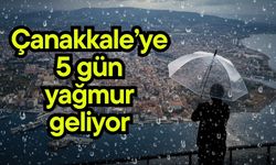 Çanakkale’ye 5 gün yağmur geliyor