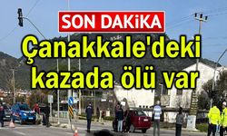 Çanakkale’deki kazada ölü var!