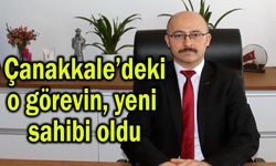 Çanakkale’deki o görevin, yeni sahibi oldu