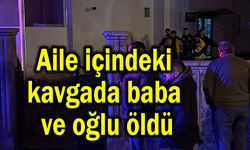 Aile içi kavgada baba ve oğlu öldü (Video)