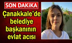 Çanakkale’de belediye başkanının evlat acısı