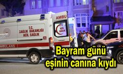 Bayram günü eşinin canına kıydı