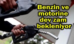 Benzin ve motorine dev zam bekleniyor