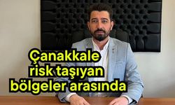 Çanakkale risk taşıyan bölgeler arasında