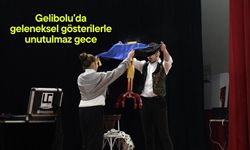 Gelibolu’da geleneksel gösterilerle unutulmaz gece