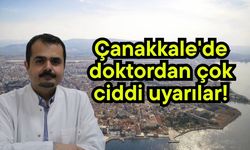 Çanakkale'de doktordan çok ciddi uyarılar!