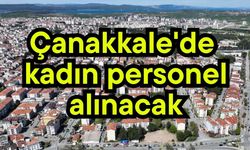 Çanakkale'de kadın personel alınacak