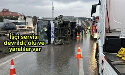 İşçi servisi devrildi, ölü ve yaralılar var