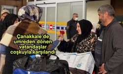 Çanakkale’de umreden dönen vatandaşlar coşkuyla karşılandı
