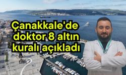 Çanakkale'de doktor 8 altın kuralı açıkladı