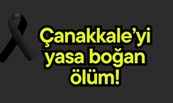 Çanakkale’yi yasa boğan ölüm!