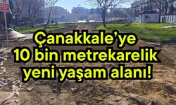 Çanakkale’ye 10 bin metrekarelik yeni yaşam alanı!