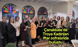 Çanakkale’de Troya Kadınları iftar sofrasında buluştu