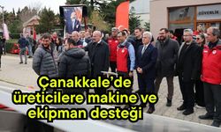 Çanakkale’de üreticilere makine ve ekipman desteği
